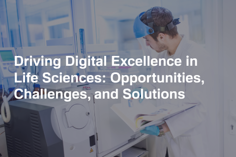 Driving Digital Excellence in Life Sciences