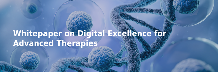 Whitepaper on Digital Excellence for Advanced Therapies
